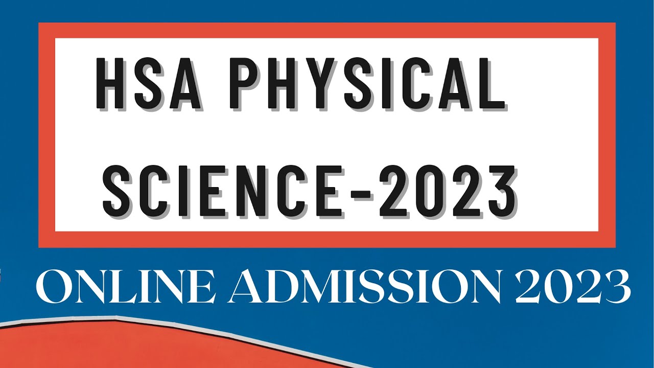 HSA PHYSICAL SCIENCE 2023-ONLINE ADMISSION