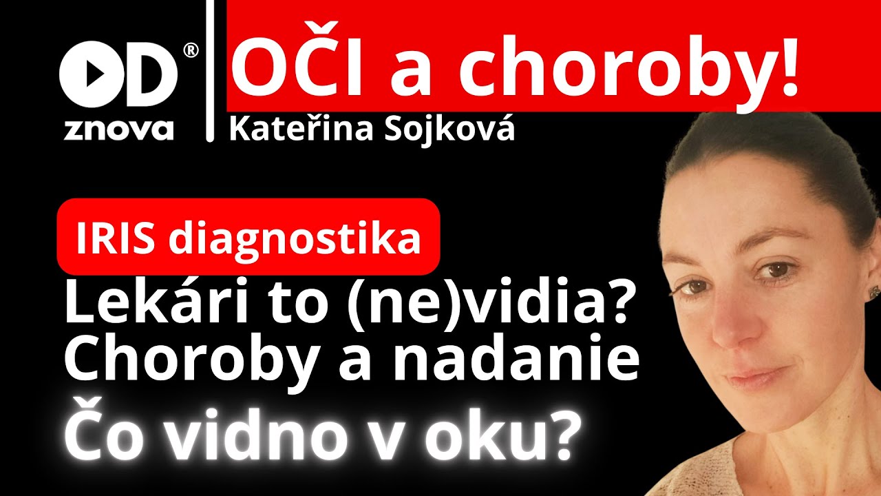 Pozrie vám do OKA a vidí diagnózy? Iris diagnostika je prevencia budúcej choroby? Kateřina Sojková