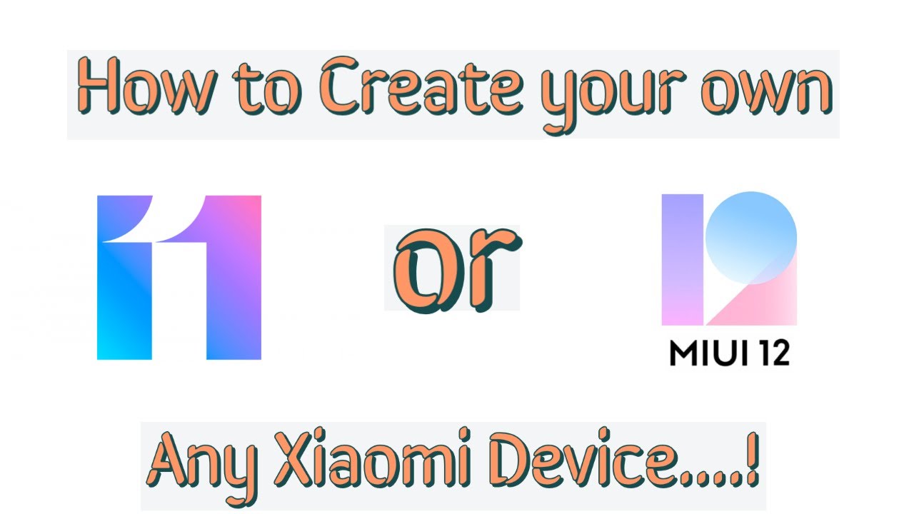 How to Create your own Miui 11/12 ROM | Install Now for all Xiaomi Devices