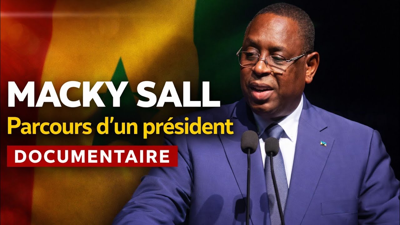 Macky Sall Parcours d'un président DOCUMENTAIRE