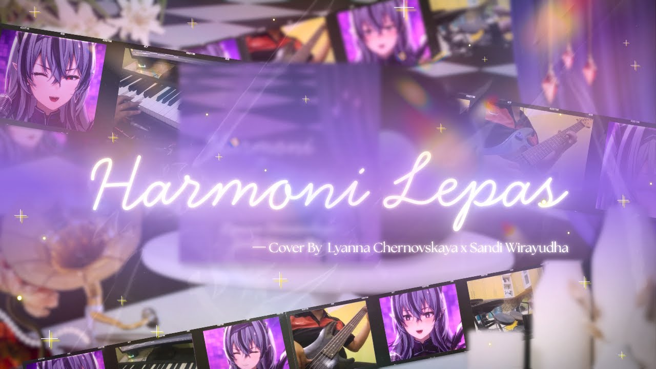 【#HarmoniLepasCC2025】Harmoni Lepas - Mythia Batford (Cover By Lyanna Chernovskaya ft. Sandi W.)