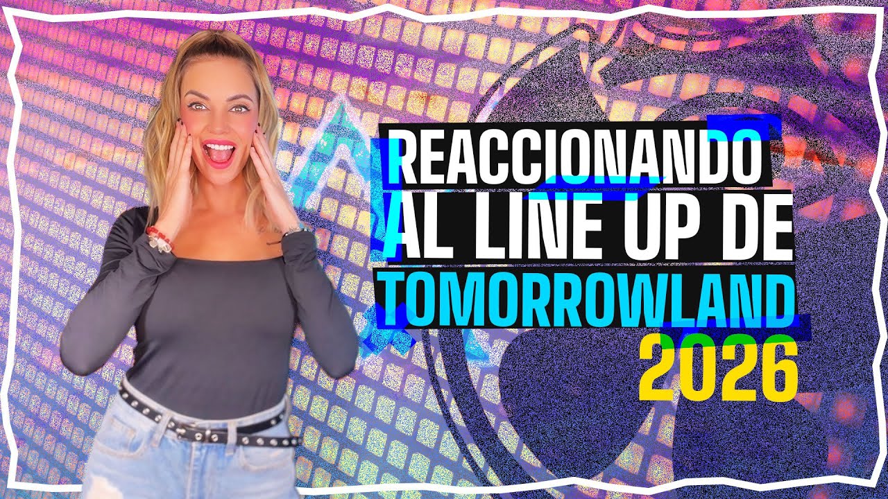 REACCIONANDO AL LINEUP DE TOMORROWLAND 2026