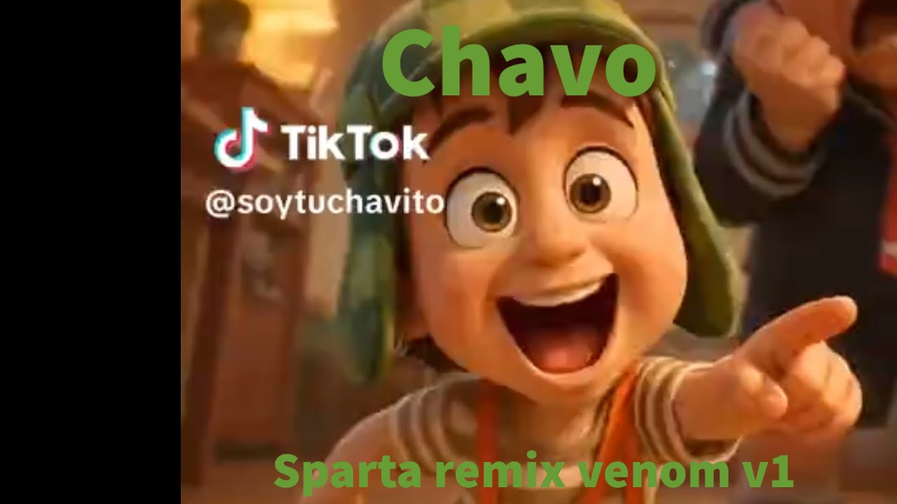 Reupload Chavo Sparta remix venom v2