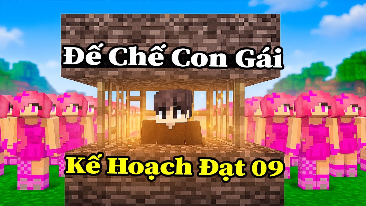 Đạt 09 Bị Mắc Kẹt Ở Đế Chế Toàn Con Gái 💀 Và Kế Hoạch Bất Ổn