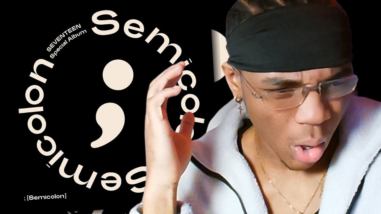 SEVENTEEN SEMICOLON ALBUM REACTION