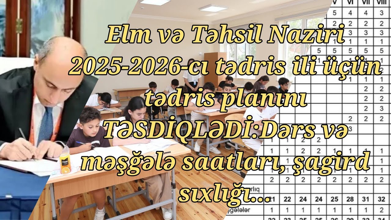 Nazir 2025-26-cı tədris ili &uuml;&ccedil;&uuml;n planı TƏSDİQLƏDİ:Dərs saatları,sinifdə şagird sıxlığı m&uuml;əyyənləşdi