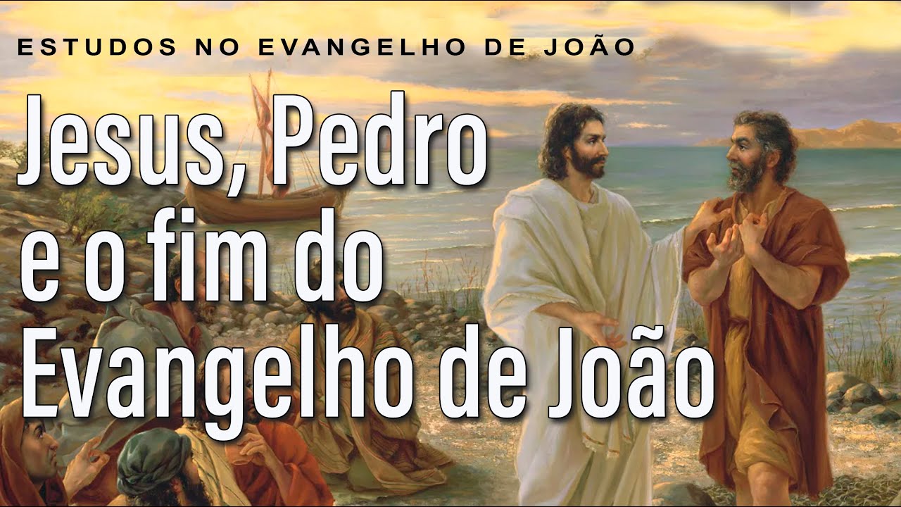 Jesus, Pedro e o fim do Evangelho de João (Evangelho de João) 76 - Jo 21