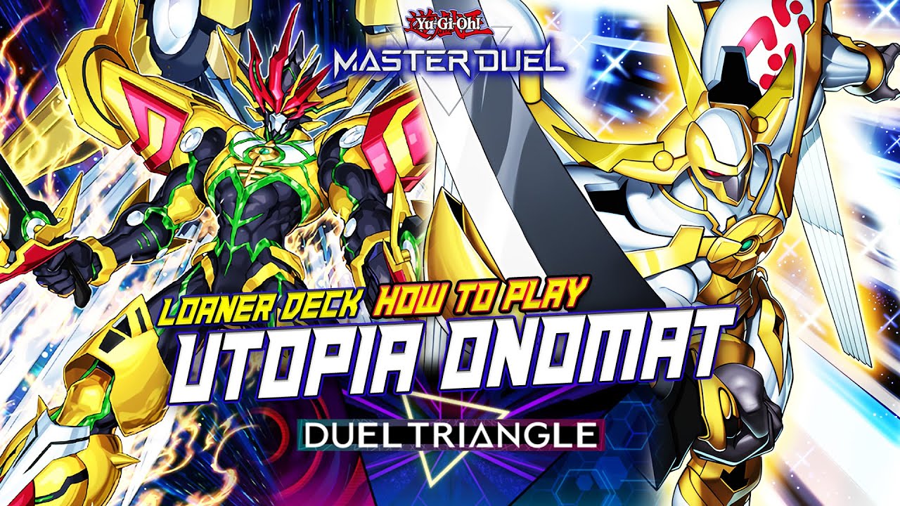 MASTER DUEL - HOW TO PLAY! LOANER DECK UTOPIA ONOMAT (XYZ TEAM) - DUEL TRIANGLE: FUSION, XYZ, LINK