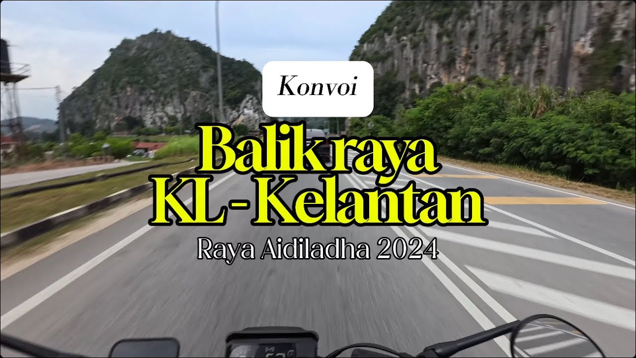 Ride | Konvoi Balik Raya Aidiladha 2024 - KL to Kelantan. Berapa jam agak2 😂