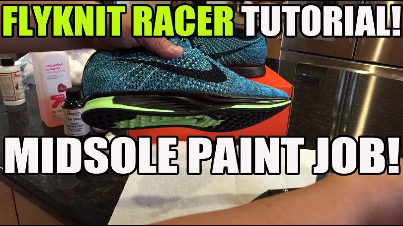Sneaker Custom pt 1: How To Paint Midsole On Nike Flyknit Racer!