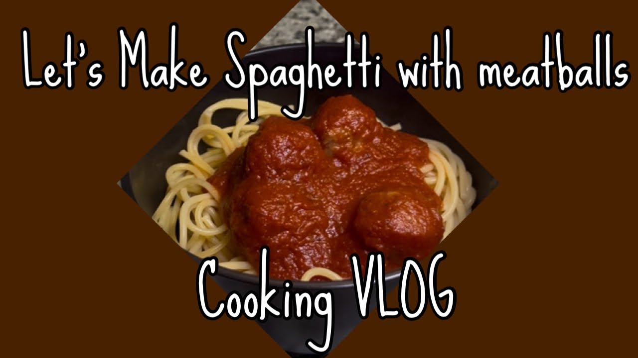 Let’s Make Spaghetti with Meatballs | Cooking VLOG 