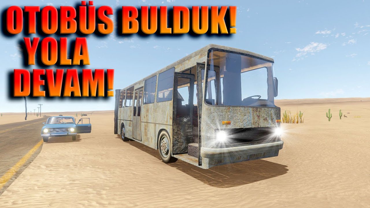 OTOBÜS BULDUK! YOLA DEVAM! THE LONG DRIVE TÜRKÇE!