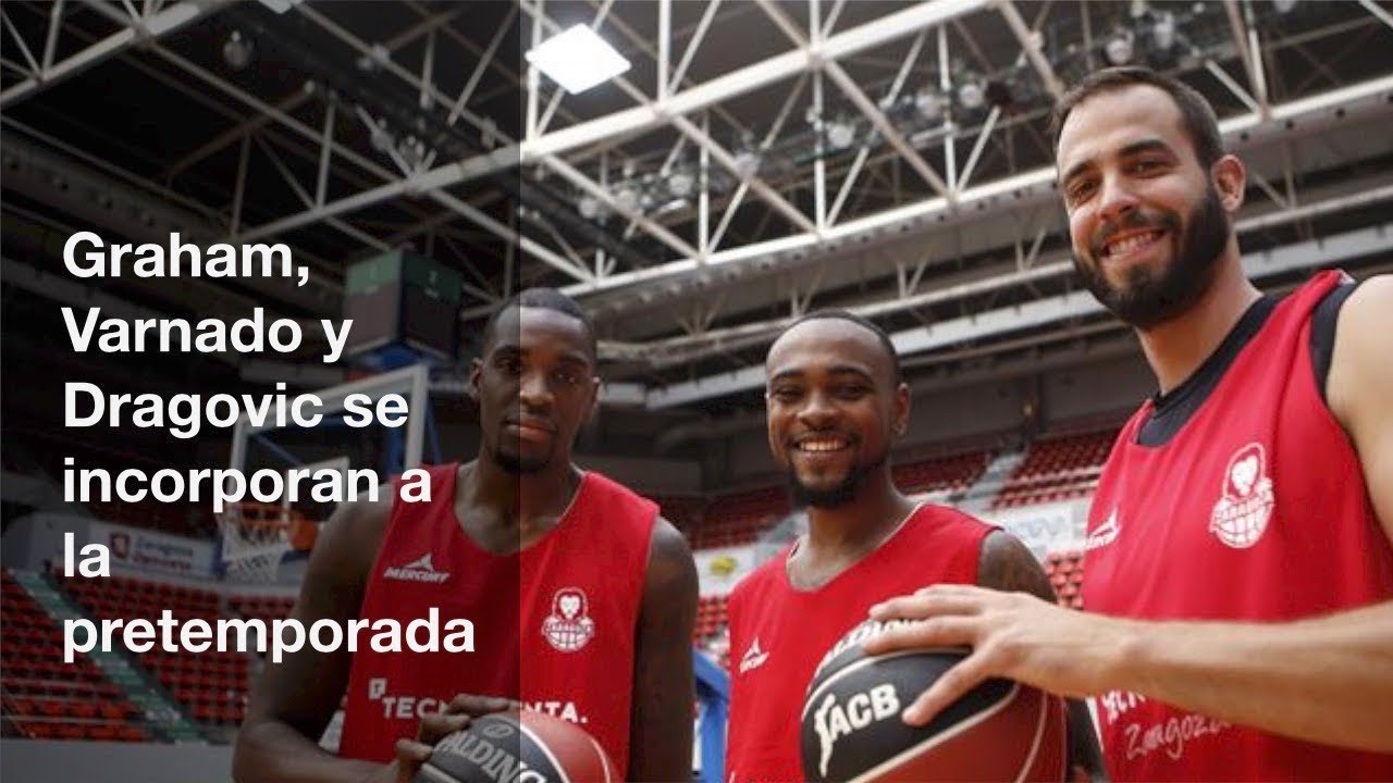 Graham, Varnado y Dragovic se incorporan a la pretemporada de Tecnyconta Zaragoza