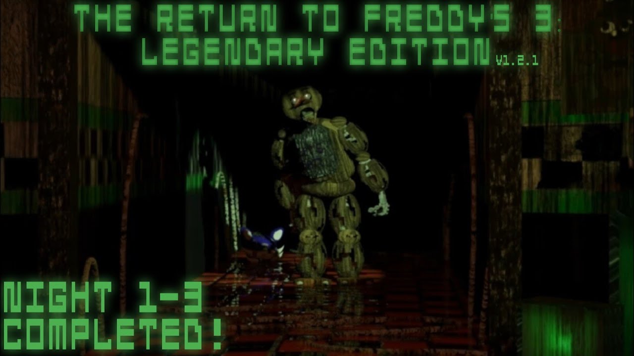 The Return To Freddy's 3: Legendary Edition Gameplay - Part 1 (Night 1-3 Completed!)