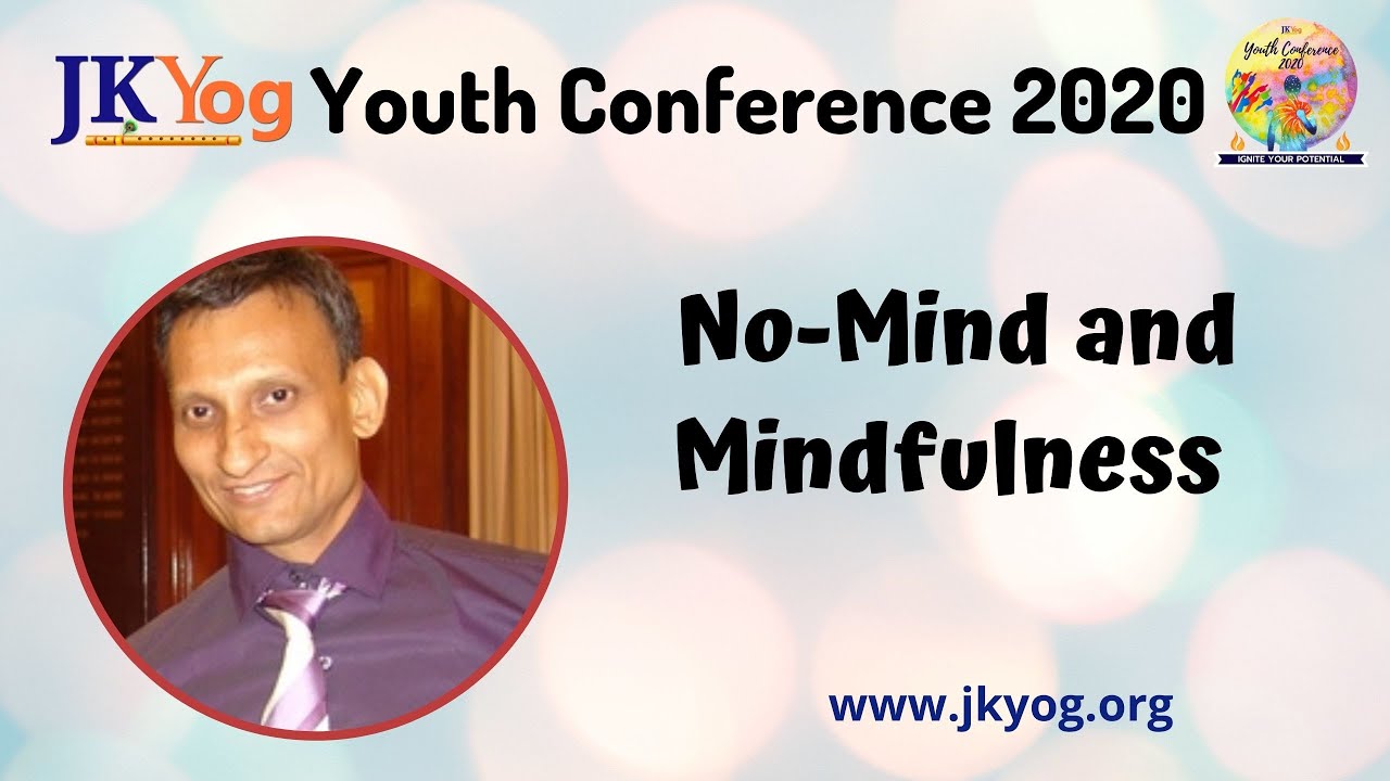 No-Mind and Mindfulness | Hon. Major. Dr. Deepak Rao | JKYog Youth Conference 2020