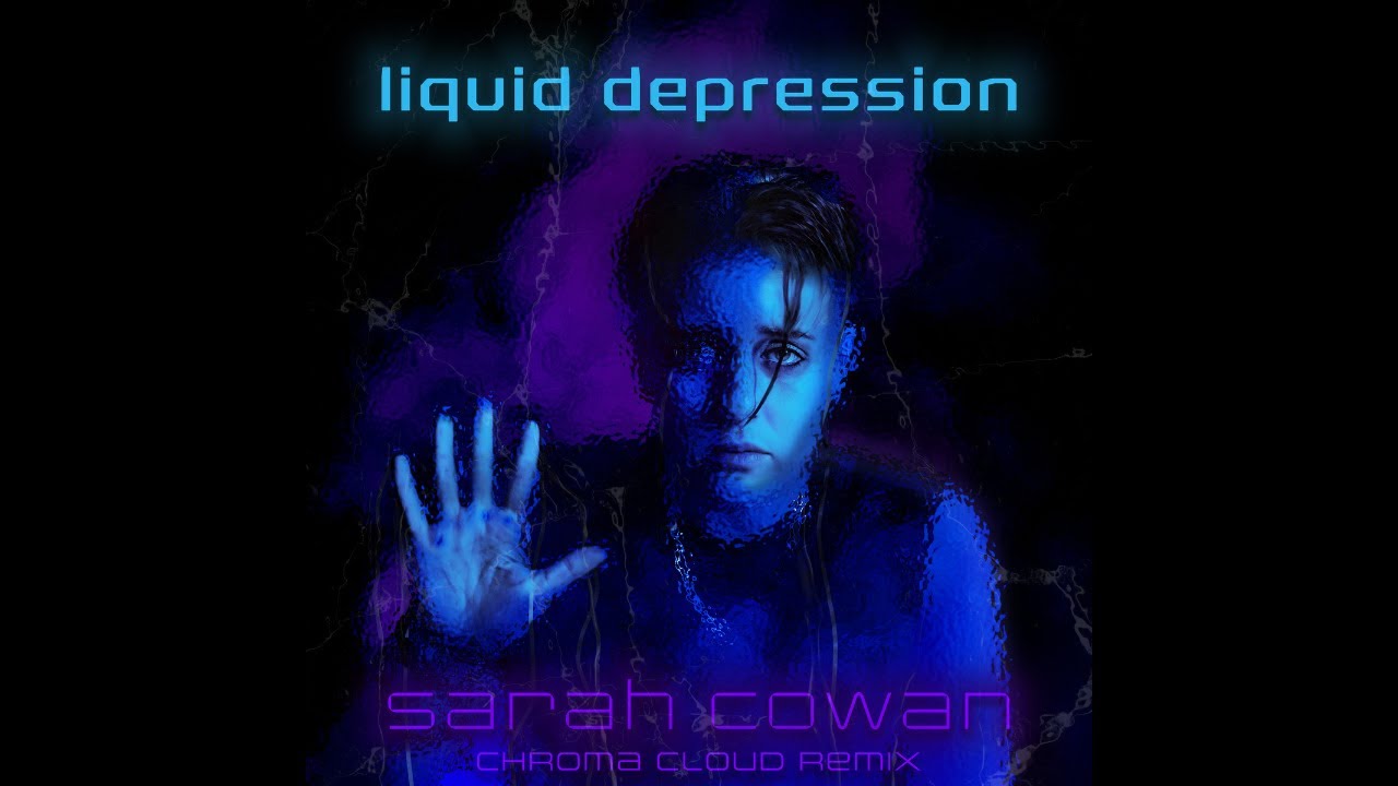 Sarah Cowan - liquid depression (Chroma Cloud Remix) (Official Audio)