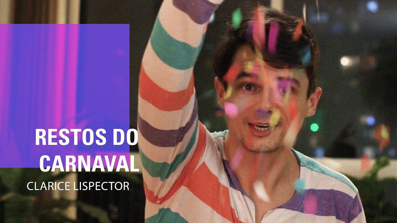 RESTOS DO CARNAVAL - Clarice Lispector