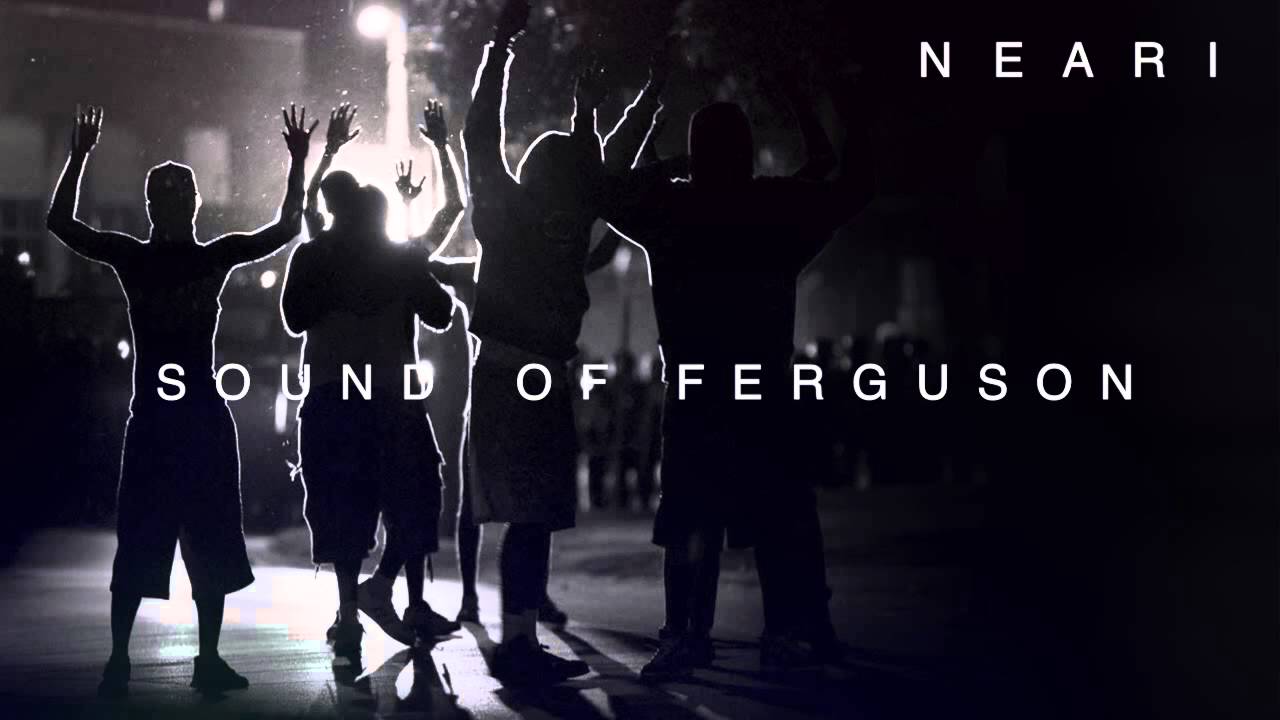 NEARI - Sound of Ferguson