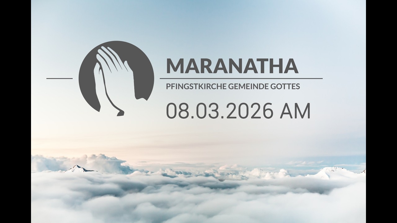Maranatha Wiener Neustadt 08.03.2026 AM