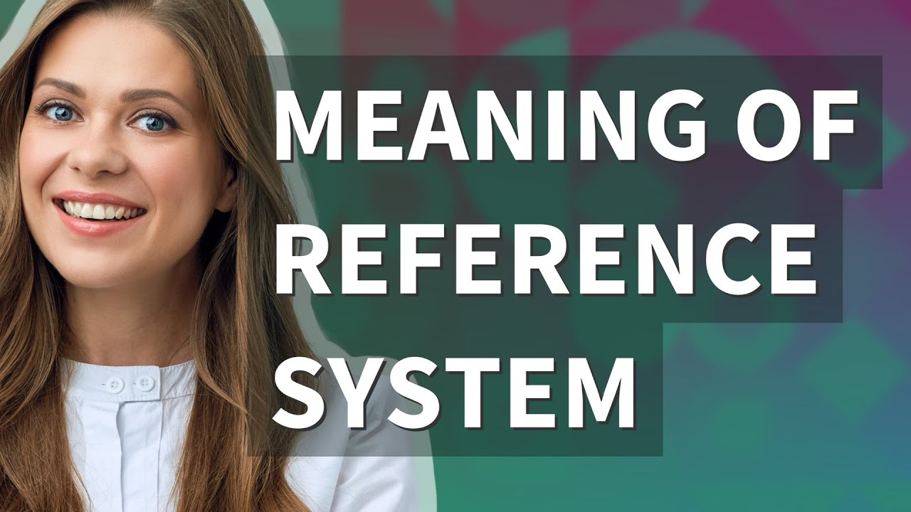 Reference system | meaning of Reference system