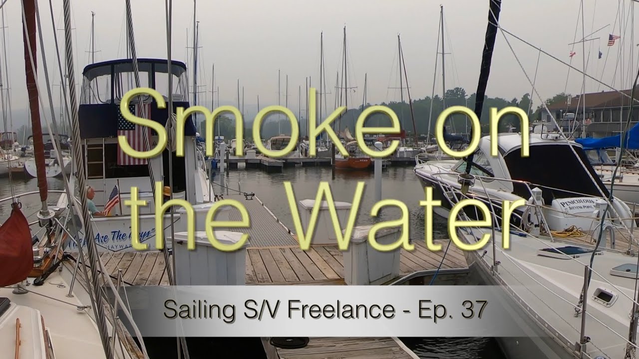 Smoke on the Water - Sailing SV Freelance, эпизод 37