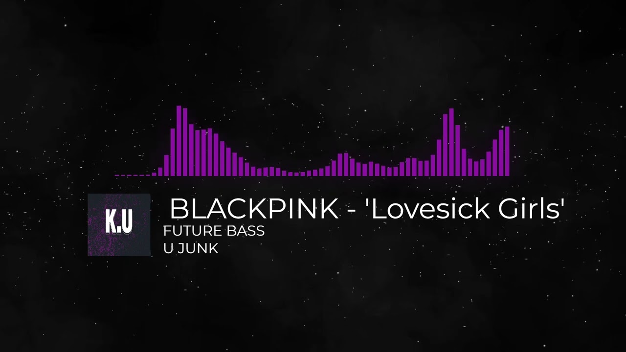BLACKPINK - 'Lovesick Girls' (U JUNK REMIX)