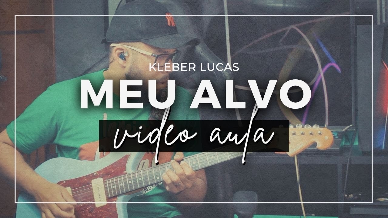 Meu Alvo // Kleber Lucas // V&iacute;deo Aula (+TAB)