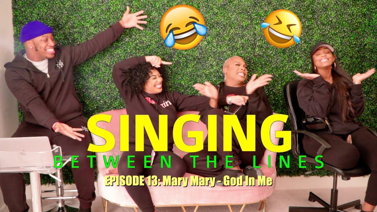 SINGING BETWEEN THE LINES: Episode 13 (Mary Mary - God In Me)
