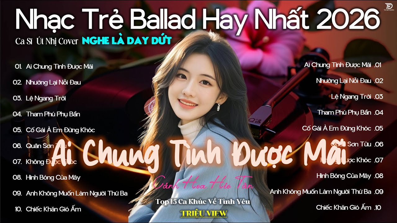 Ai Chung Tình Được Mãi 🎧 Top 15 Ca Khúc Về Nỗi Nhớ Người Cũ Hot Trend ♫Nhạc Trẻ Ballad Hot Nhất 2026