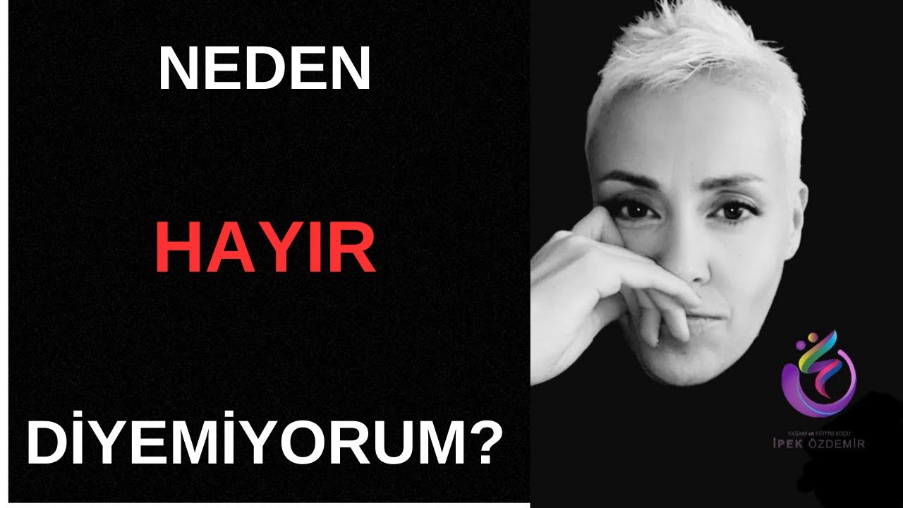 Neden HAYIR diyemiyorum!