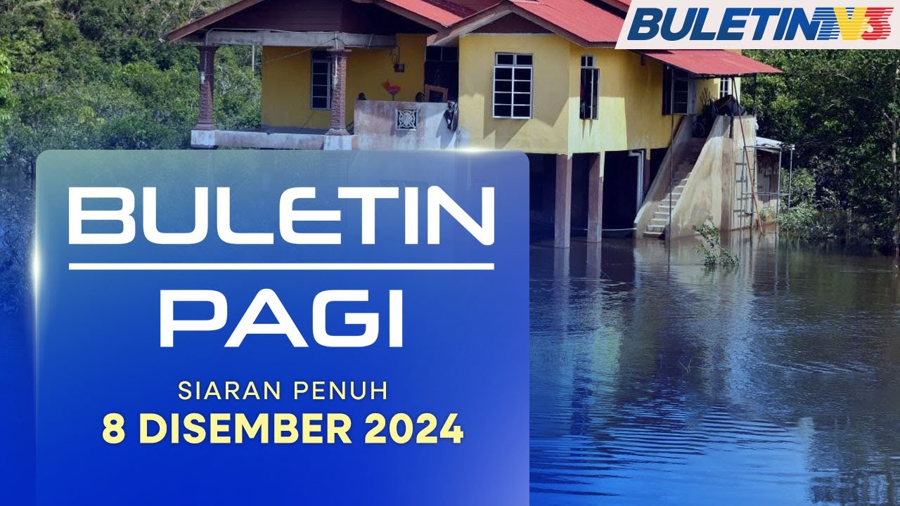 Kuala Krai, Kelantan Dijangka Banjir Isnin Hingga Jumaat | Buletin Pagi, 8 Disember 2024
