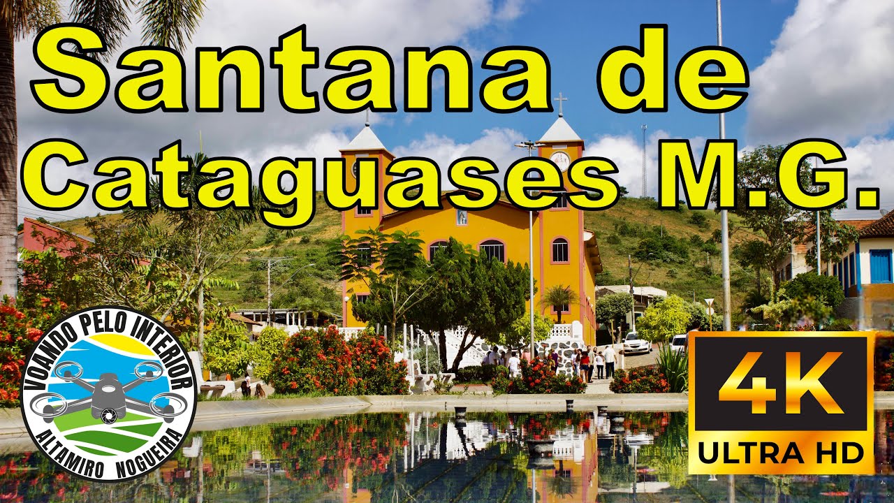 SANTANA DE CATAGUASES M.G.  UHD - 4K Você conhece ?