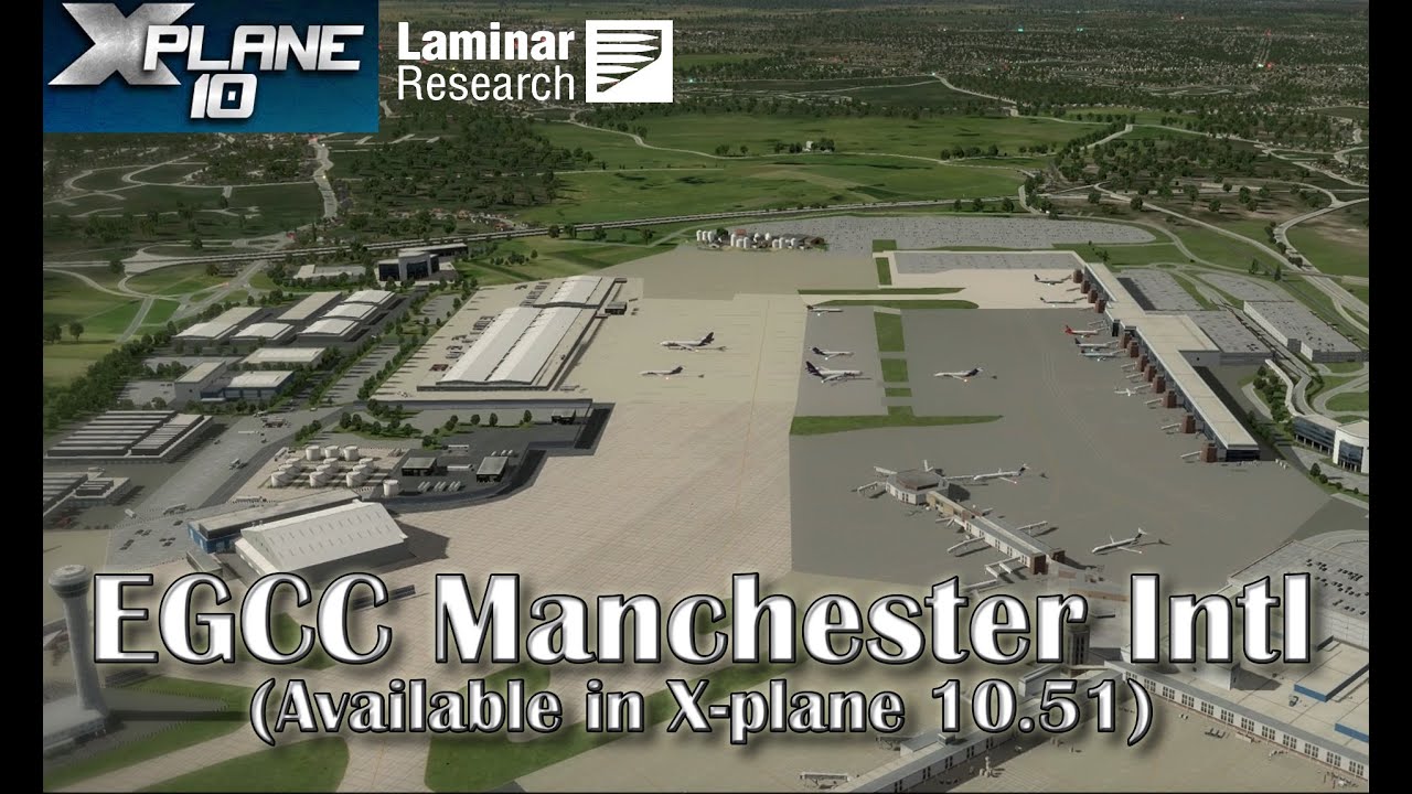Laminar Research EGCC Manchester International | Coming in X-plane 10.51