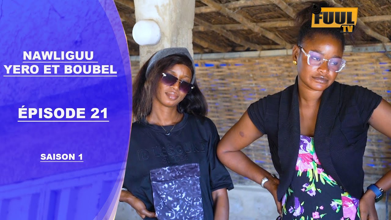 NAWLIGUU YORO ET BOUBE ÉPISODE 21 ( dans koorka )