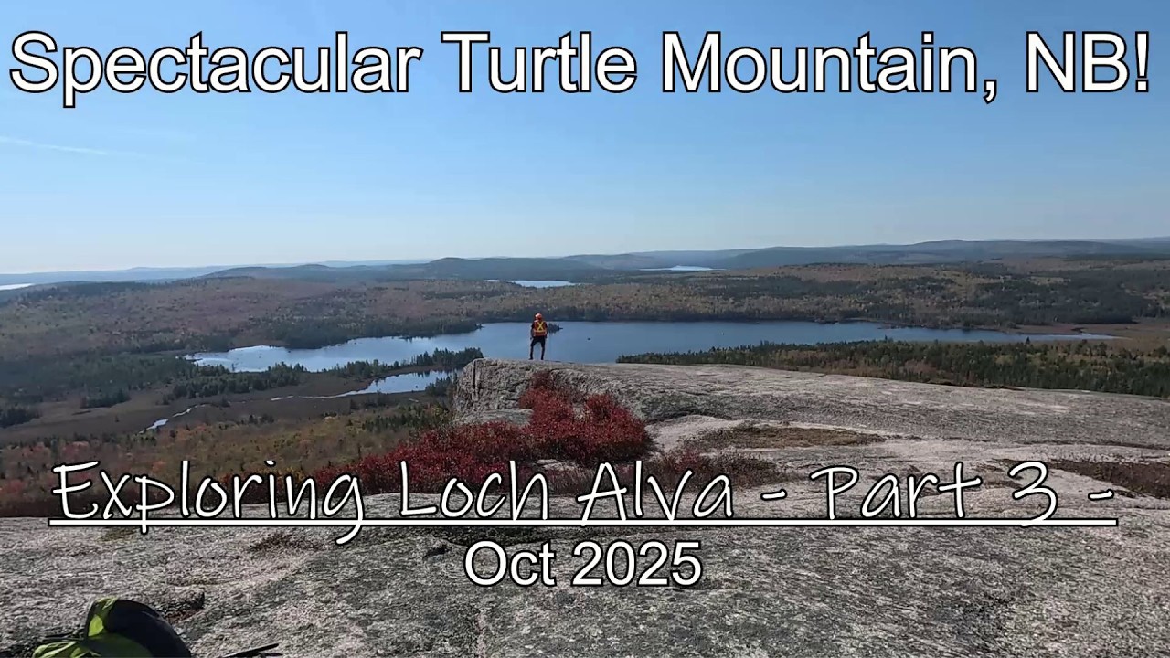 Hiking Spectacular Turtle Mountain, N.B. - Exploring Loch Alva (Part 3)