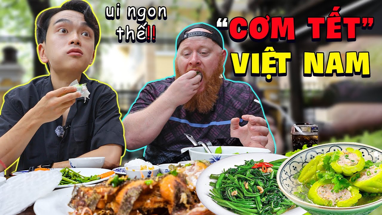 Người nước ngoài ăn thử Bữa cơm Tết Việt Nam mà 