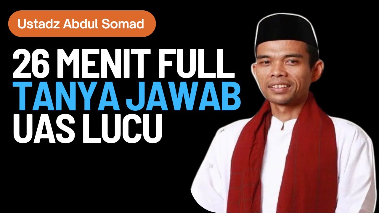 26 Menit Full Tanya Jawab Ustadz Abdul Somad Lucu