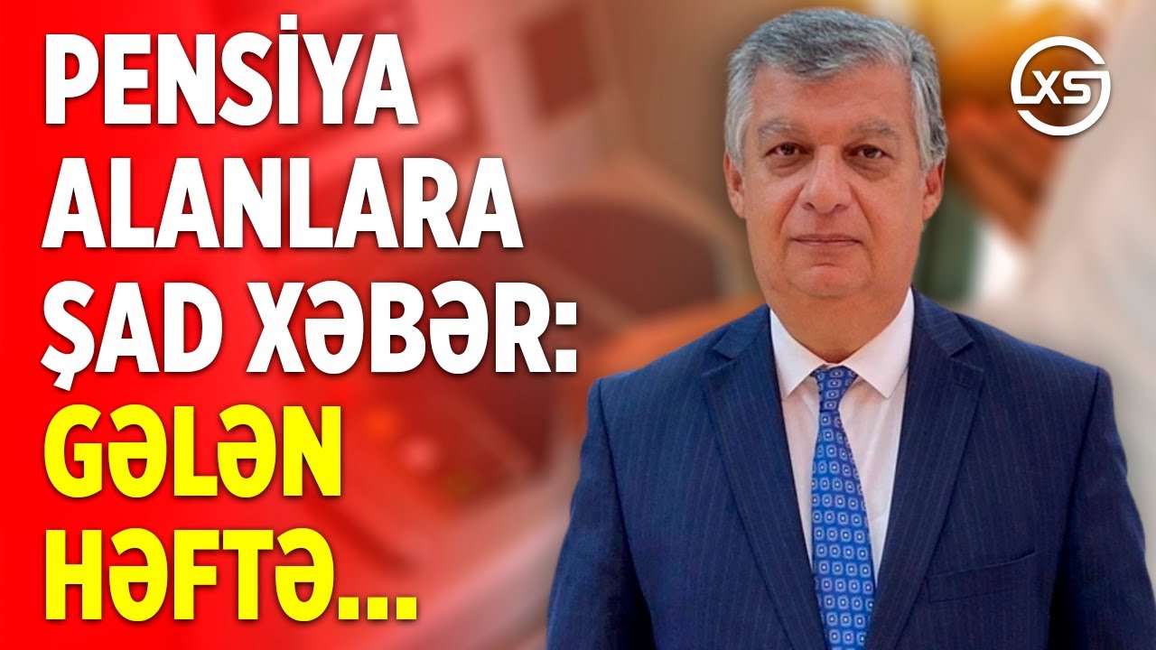 PENSİYA ALANLARA ŞAD XƏBƏR: GƏLƏN HƏFTƏ&hellip;