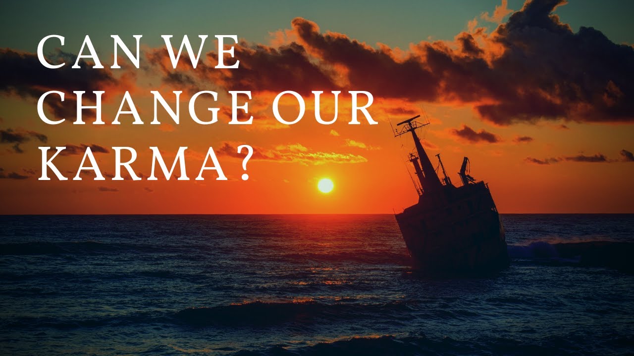Can We Change Our Karma?