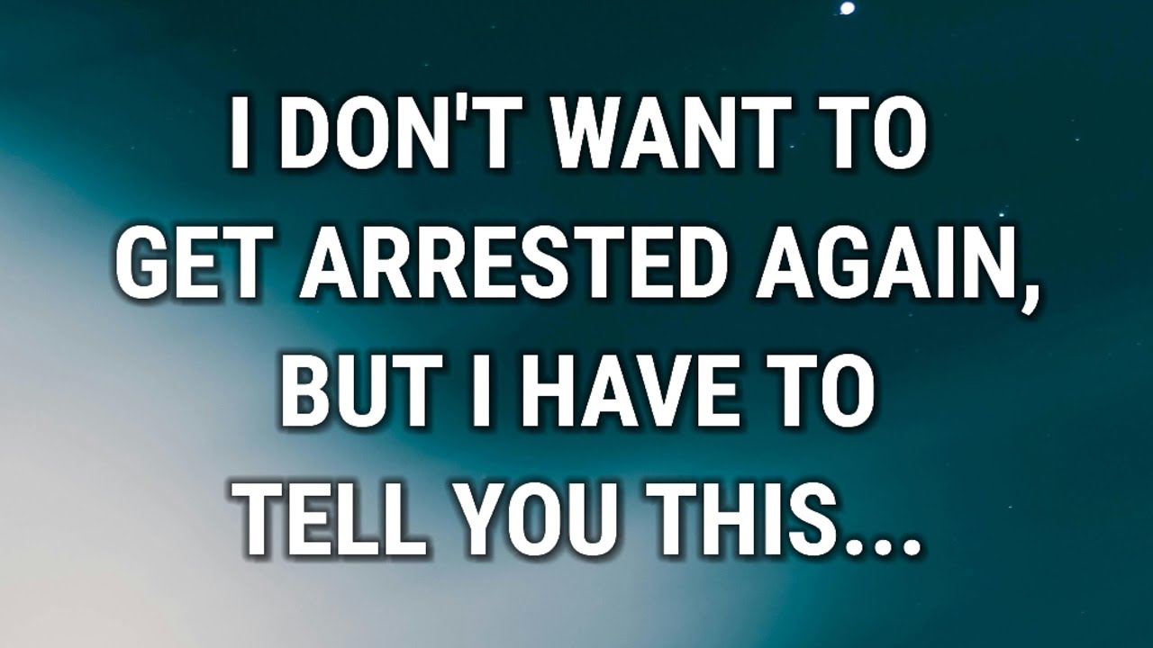 💌 I DON'T WANT TO GET ARRESTED AGAIN, BUT I HAVE TO TELL YOU THIS...