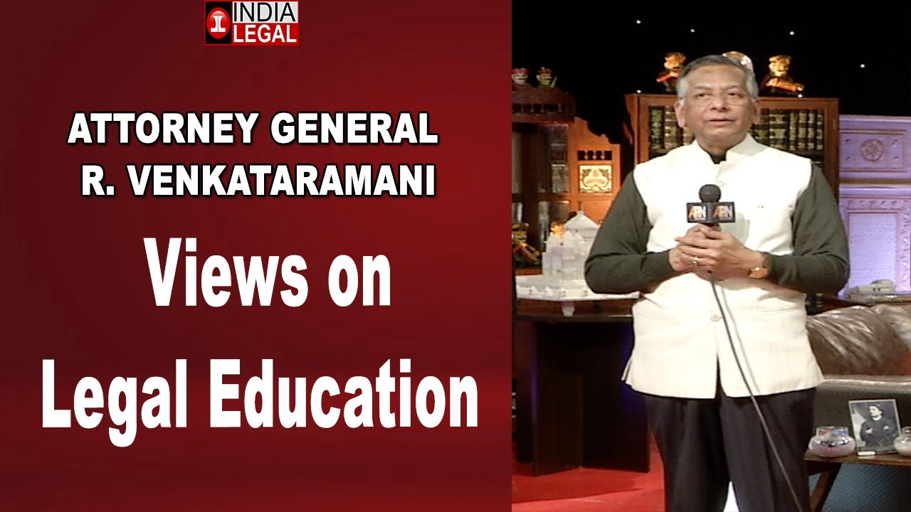 ATTORNEY GENERAL  R. VENKATARAMANI | Views on Legal Education
