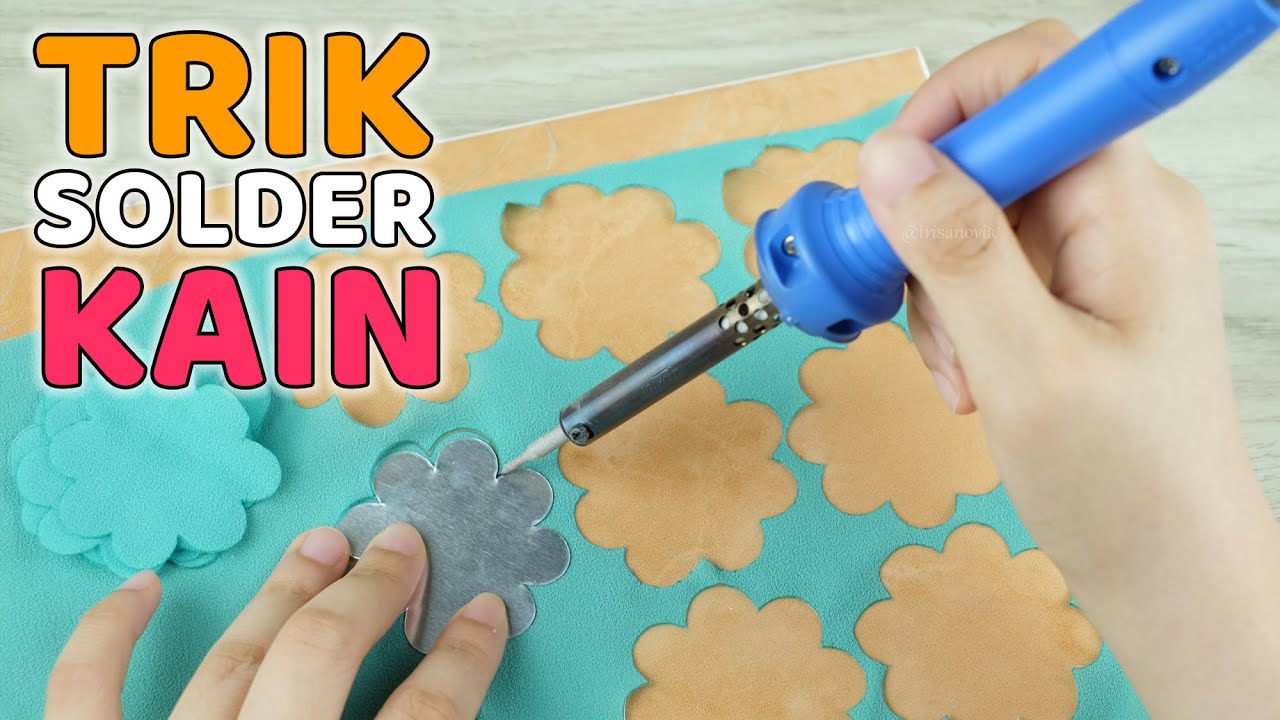 Cara Potong Kain Pakai Solder untuk Pemula (Tutorial Bunga Solder Pemotong Kain)