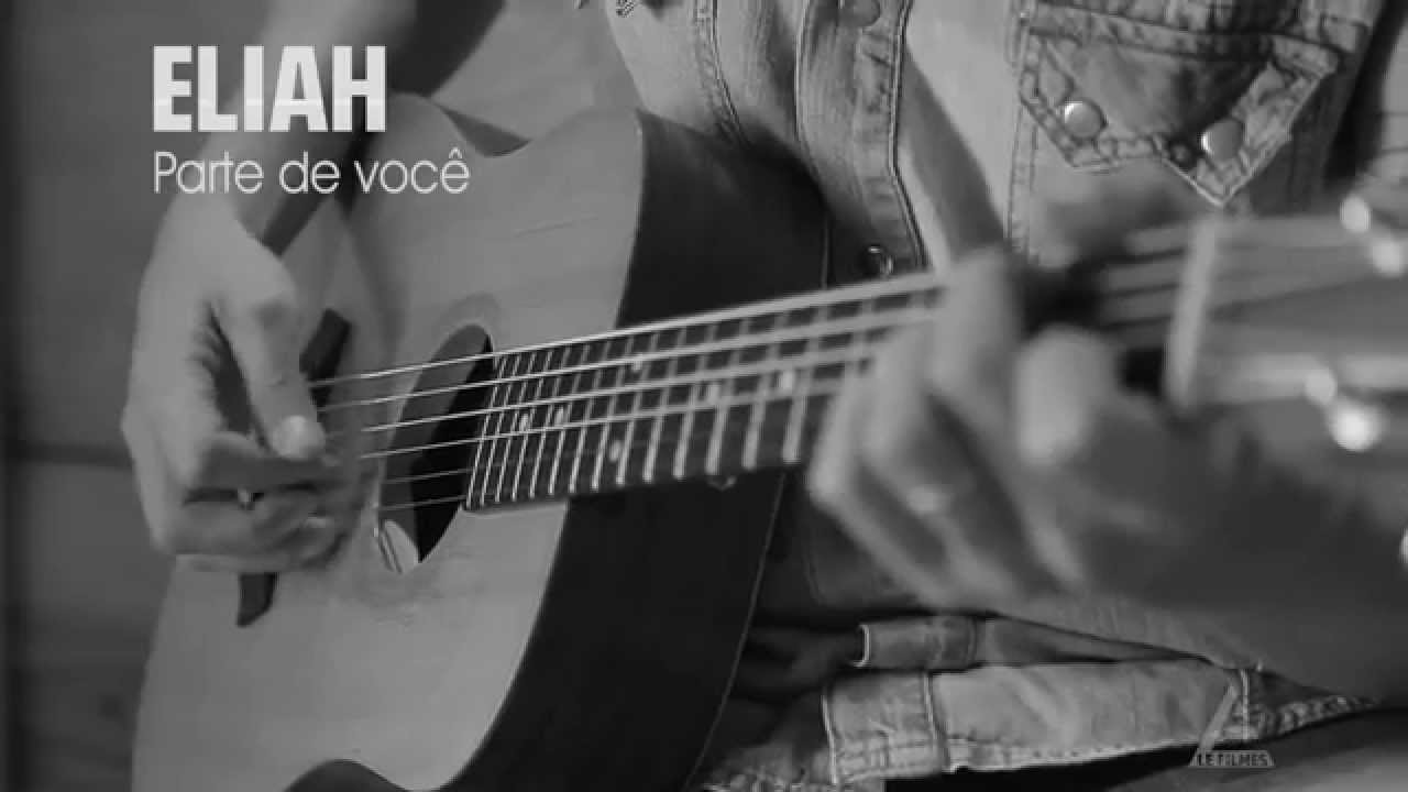 ELIAH  Parte de você ( Acustico )