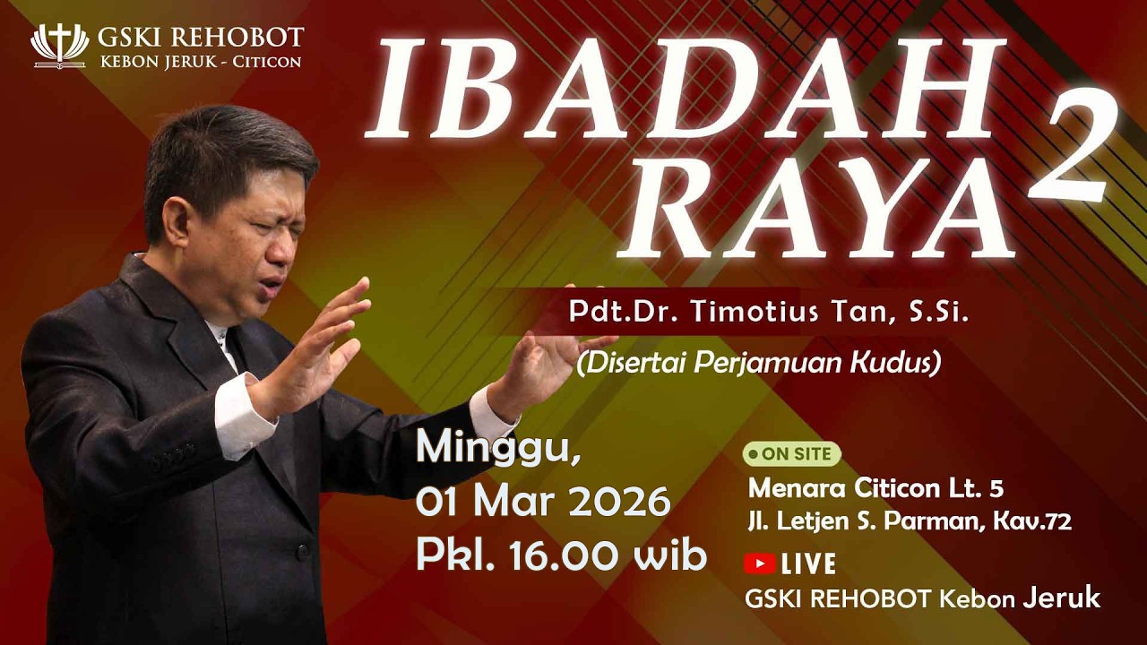 IBADAH RAYA  2  | 01 Mar 2026 |   Pkl 16.00 WIB  |   Pdt. Dr. Timotius Tan, S.Si.