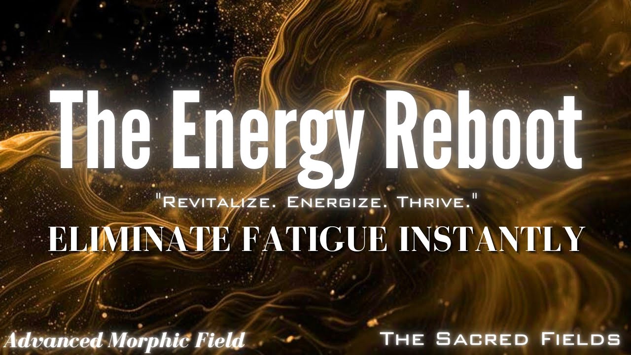 The Ultimate Energy Reboot: Recharge Your Energy in 3 Minutes (Use Daily) (Morphic Field)