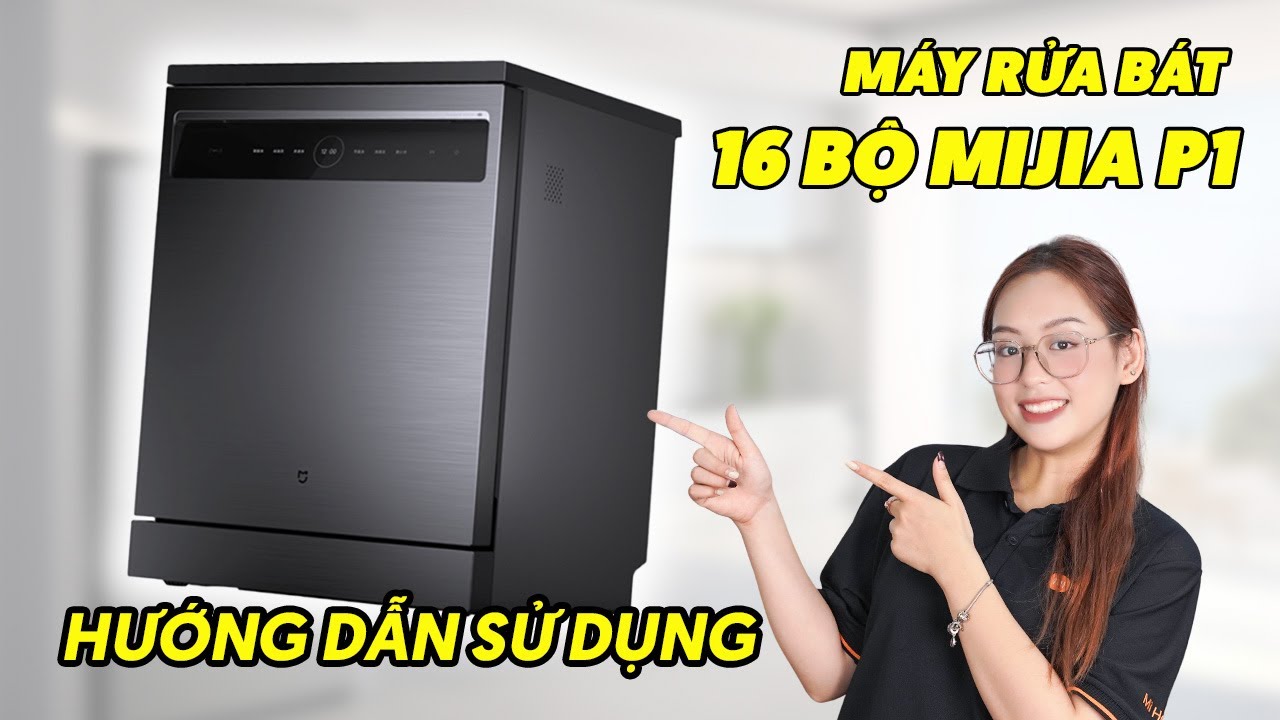 Hướng dẫn sử dụng máy rửa bát 16 bộ Xiaomi Mijia P1