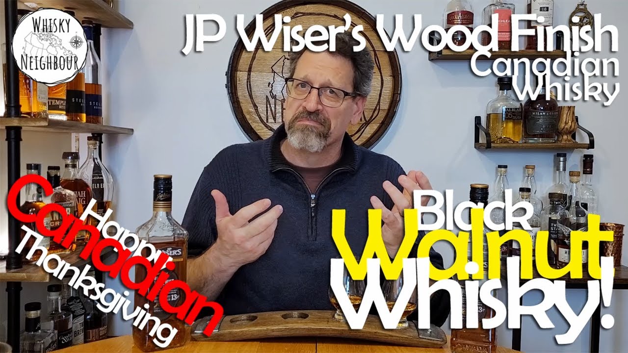 Whisky for Thanksgiving (Canadian) J.P. Wiser's Black Walnut Expression