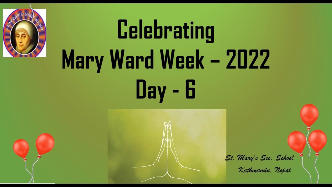Mary Ward Week Celebration - Day 6            St. Mary’s Secondary School Kathmandu, Nepal