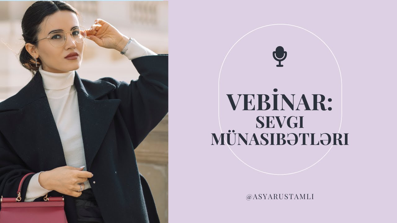 VEBİNAR: SEVGİ MÜNASİBƏTLƏRİNDƏ UĞURLU OLMAQ İSTƏYƏN QADINLAR ÜÇÜN.