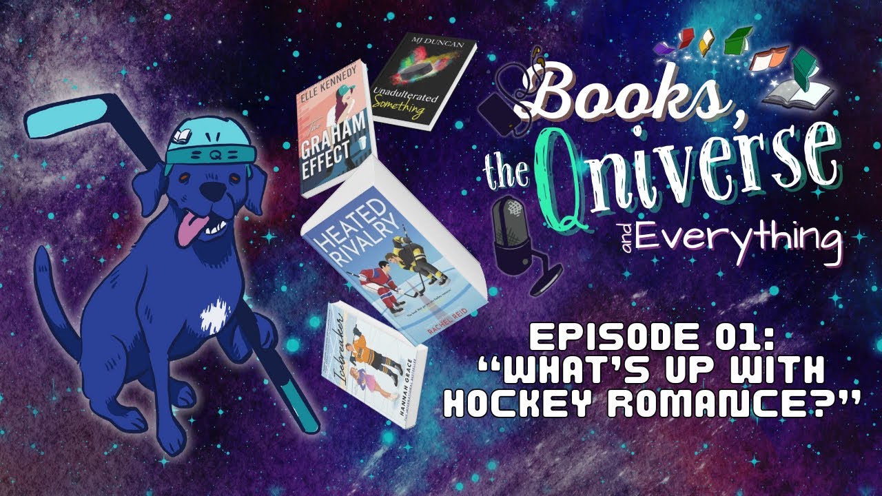 Books, The Qniverse, And Everything! Ep01: What's up with Hockey Romance?